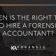 When is the right time to hire a forensic accountant?